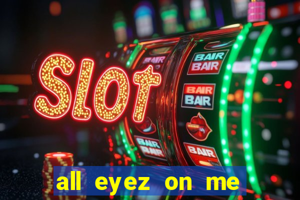 all eyez on me onde assistir
